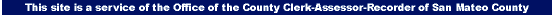 This site is a service of the Office of the County-Clerk-Assessor-Recorder of San Mateo County